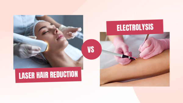 Laser Hair Reduction Vs Electrolysis – Which Is Right For You?