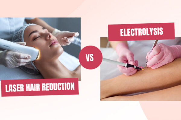 Laser Hair Reduction Vs Electrolysis – Which Is Right For You?
